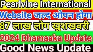 New Update Pearlvine International Today  Website Open Coming back  Good News DP withdrawal Coming [upl. by Ecinwahs]