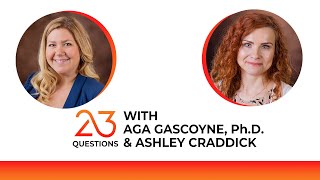 23 Questions with Aga Gascoyne PhD and Ashley Craddick [upl. by Nialb]