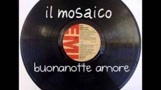 IL MOSAICO  BUONANOTTE AMORE 1978 [upl. by Everson]