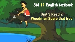 Std 11 English textbook Unit 3 Read 2 poem Woodman Spare that tree [upl. by Christmas]