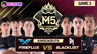 BLACKLIST vs FIRE FLUX  GAME 3  M5 CHAMPIONSHIP KNOCKOUTS  DAY 3 [upl. by Kidd677]