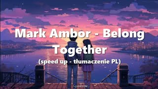 Mark Ambor  Belong Together speed up  tłumaczenie PL [upl. by Alliuqet]