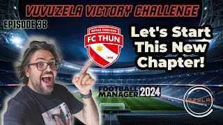 FM24  EP 38  VUVUZELA VICTORY CHALLENGE  LETS START THIS NEW CHAPTER [upl. by Ayotnom923]