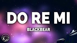 Blackbear  Do Re Mi Lyrics [upl. by Himelman738]