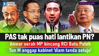 TERKINI PAS tak puas hati lantikan PN  Anwar RCI Batu Puteh  Tun M anggap diam tanda setuju [upl. by Norty877]