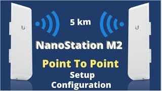 Ubiquiti NanoStation M2 Point To Point Configiration Setup Guide [upl. by Colwin]