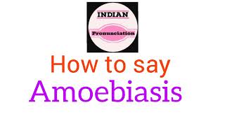 Pronunciation of Amoebiasis How to Pronounce Amoebiasis  How to Say Amoebiasis  Amoebiasis [upl. by Beaumont]