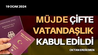 Müjde Çifte vatandaşlık kabul edildi  19 Ocak 2024 Oktan Erdikmen [upl. by Adnim255]