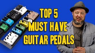 5 Must Have Guitar Pedals  Marty Schwartz [upl. by Adirem]