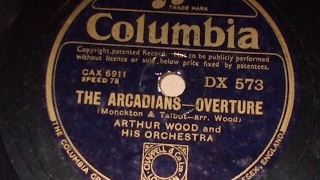 quotThe Arcadians Overturequot Monckton  Arthur Wood amp His Orch DX 573 [upl. by Aerdnna]