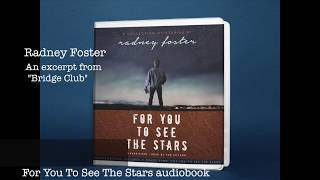 Radney Foster  Excerpt from quotBridge Clubquot from For You To See The Stars Audiobook [upl. by Eniruam]