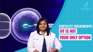 Fertility Treatment IVF Is Not Your Only Option  Dr Archana S Ayyanathan [upl. by Caria883]