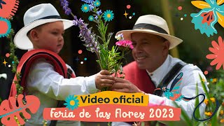 Video oficial Feria de las Flores Medellín 2023 [upl. by Weissman152]