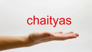 How to Pronounce chaityas  American English [upl. by Vashtia]