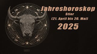 Jahresvorschau für 2025 für den Stier 21 April bis 20 Mai HoroskopeSternzeichen [upl. by Noval]