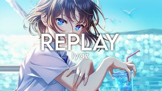 Iyaz  Replay Nightcore [upl. by Rudwik]