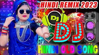 HinDi Dj SoNG Hits BoLLywoOD Old DJ ReMix All Time HiT DJ RemiX DJ SoNG CoLLecTioN 2023 Bollywood dJ [upl. by Kentigerma]