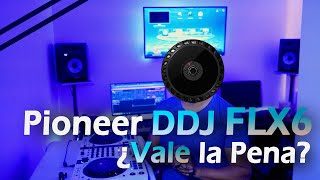 PIONEER DDJ FLX6 ¿VALE LA PENA [upl. by Klein956]