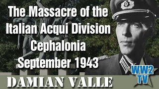 The Massacre of the Italian Acqui Division Cephalonia September 1943 [upl. by Grenier]