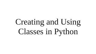 Creating and Using Classes in Python [upl. by Gonzalo28]