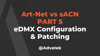 Part 5 ArtNet vs sACN  eDMX Configuration and Patching [upl. by Ahsead258]