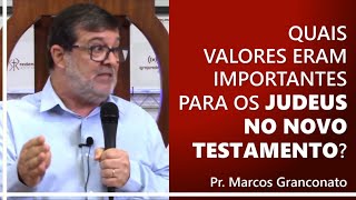 Quais valores eram importantes para os judeus no Novo Testamento  Pr Marcos Granconato [upl. by Oigufer]