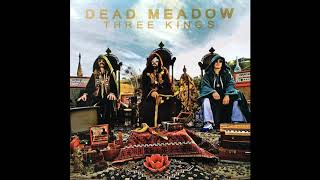 Dead Meadow  Three Kings Full Ep  2010 [upl. by Angid]