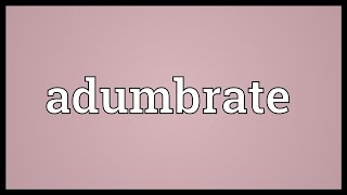 Adumbrate Meaning [upl. by Idihsar559]