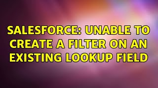 Salesforce Unable to create a filter on an existing lookup field [upl. by Lyontine926]