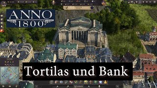 Anno 1800 Vanilla S2 18 Bank Tortillas und vieles mehr [upl. by Jacobo]