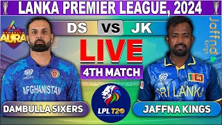 Jaffna Kings vs Dambulla Sixers 4th Match  DS vs JK 4th T20 Live Score amp Commentary LPL 2024 [upl. by Jarid]