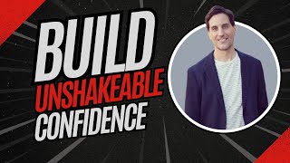 Looking to Build Unshakeable Confidence [upl. by Fernando]