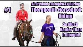 A Physical Therapist Exploring Therapeutic Horseback Riding So Much Harder than I Thought 1 [upl. by Euqinim227]