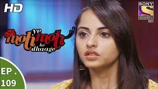 Yeh Moh Moh Ke Dhaage  ये मोह मोह के धागे  Ep 109  18th August 2017 [upl. by Louisa]