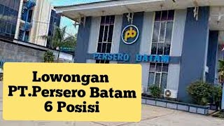 Loker Batam PTPersero 6 Posisi  Lowongan kerja Batam hari ini iklan kota Batam [upl. by Illek623]