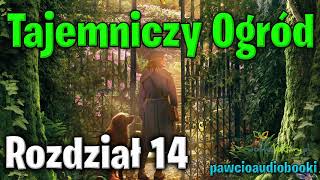 Tajemniczy Ogród  Rozdział 14  Frances Hodgson Burnett  Audiobook za darmo  pawcioaudiobooki [upl. by Dnesnwot]