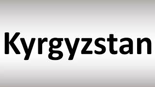 How to Pronounce Kyrgyzstan [upl. by Strickman]