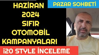 HAZİRAN 2024 SIFIR OTOMOBİL KAMPANYALARI AÇIKLANIYOR  Hyundai i20 Style İNCELEME [upl. by Krissy13]