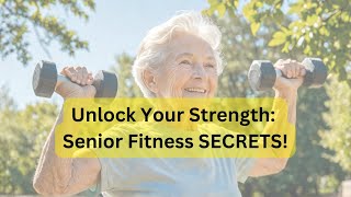 Unlock Your Strength Senior Fitness SECRETS [upl. by Ahsiela]