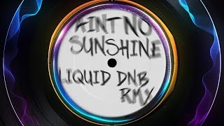 Bill Withers  Aint No Sunshine  Best Liquid DnB Remix Savage Rehab [upl. by Caia168]