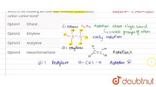 Which of the following will have least hindered rotation about carbon carbon bond  CLASS 12 [upl. by Lamrej612]