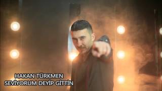 Hakan TÜRKMEN  SEVİYORUM DEYİP GİTTİN SEN 2015 [upl. by Betteann]