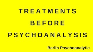 Treatments before psychoanalysis [upl. by Erkan]