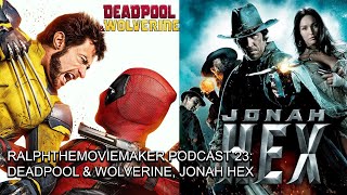 Ralphthemoviemaker Podcast 23 Deadpool amp Wolverine Jonah Hex [upl. by Ursula]