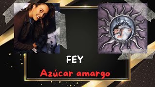 FEY │ Azúcar amargo │ Subtitulado [upl. by Giglio]