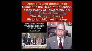 Trump threatens to Dismantle Dept of Education Policy of Project 2025 Teaching About Slavery [upl. by Judye]