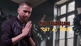 Puiu Făgărășanu 🔥🔥🔥 Cât aș vrea🔥🔥🔥 [upl. by Eiddal]