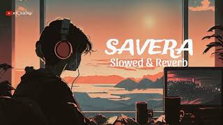 SAVERA Slowed amp Reverb  Lofi song  Garvit  Priyansh  Garvit Soni Tanvi Rishav [upl. by Ahsikat17]