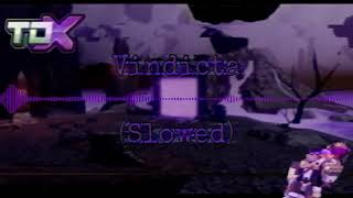 Vindicta Slowed I TDX Soundtrack [upl. by Colyer]