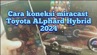 Miracast Toyota Alphard hybrid 2024 [upl. by Otsirave918]